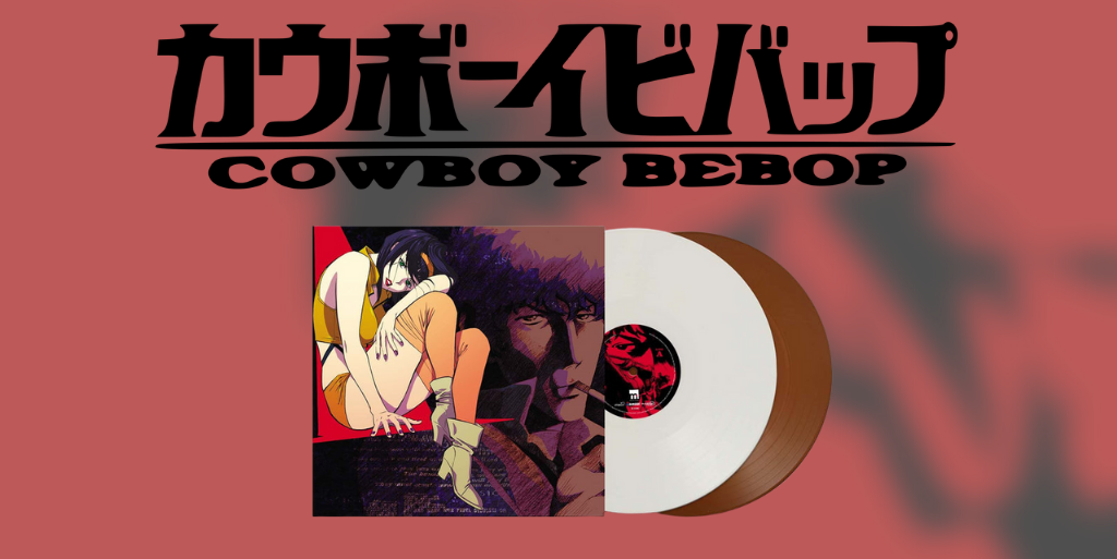 Cowboy Bebop - PixelCrib's Special Variant Coloured Vinyl