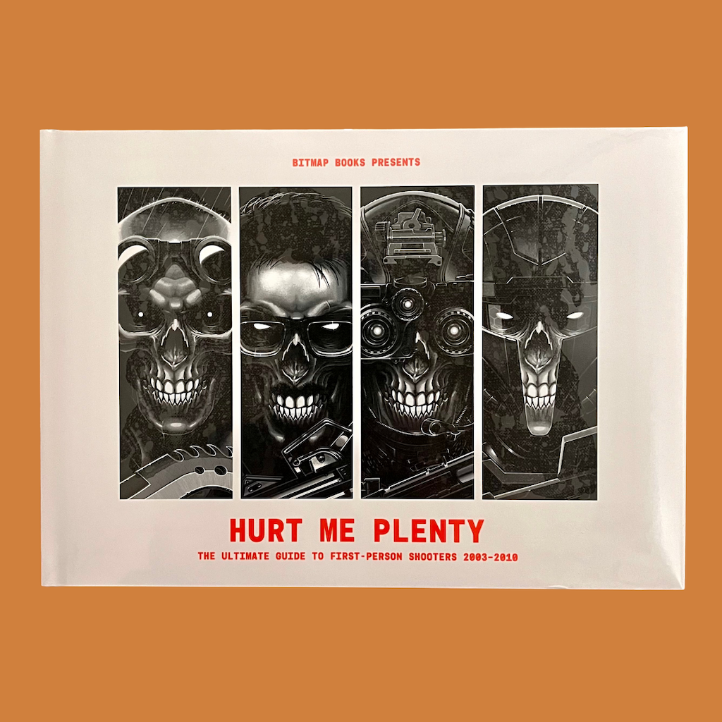 Hurt Me Plenty: The Ultimate Guide to First-Person Shooters 2003-2010